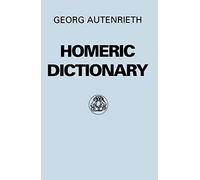 An Homeric Dictionary (Greek Language) by Autenrieth, Georg published by Gerald Duckworth & Co Ltd (1995)