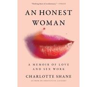 An Honest Woman : A Memoir of Love and Sex Work
