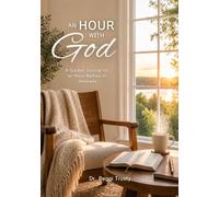An Hour with God: A Guided Journal for an Hour Bathed in Holiness