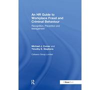An HR Guide to Workplace Fraud and Criminal Behaviour: Recognition, Prevention and Management
