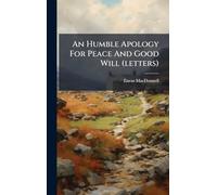 An Humble Apology For Peace And Good Will (letters)