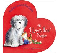 An 'I Love You' Prayer: A Valentine's Day Book For Kids (Prayers for the Seasons)