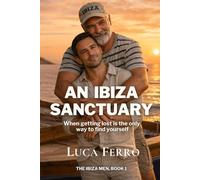AN IBIZA SANCTUARY: When getting lost is the only way to find yourself (The Ibiza Men)
