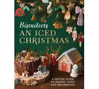 An Iced Christmas : The Biscuiteers Festive Guide to Baking, Icing and Decorating