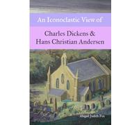 An Iconoclastic View of Charles Dickens & Hans Christian Andersen