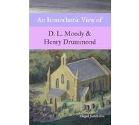 An Iconoclastic View of D. L. Moody & Henry Drummond