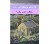 An Iconoclastic View of G. K. Chesterton