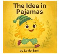 An Idea In Pajamas: When Ideas Don’t Make Sense… But Still Matter