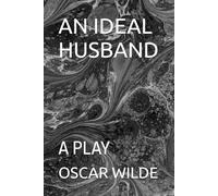 AN IDEAL HUSBAND: A PLAY