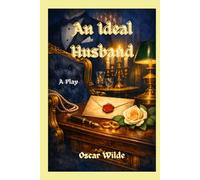 AN IDEAL HUSBAND: A PLAY