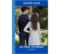 An Ideal Husband A Play