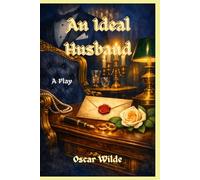 AN IDEAL HUSBAND: A PLAY