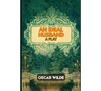 AN IDEAL HUSBAND: A PLAY