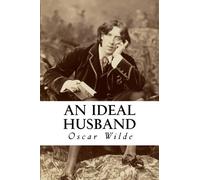 An Ideal Husband: A Play