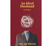 AN IDEAL HUSBAND: A PLAY