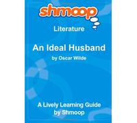An Ideal Husband: Shmoop Literature Guide