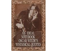 An Ideal Notebook Oscar Wilde’s Whimsical Quotes