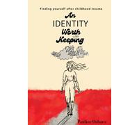 An Identity Worth Keeping: Finding yourself after trauma