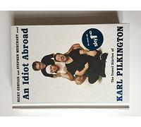 An Idiot Abroad: The Travel Diaries of Karl Pilkington