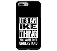 An Ike Thing You Wouldn't Understand First Name Nickname Case for iPhone 7 Plus/8 Plus