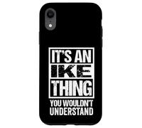 An Ike Thing You Wouldn't Understand First Name Nickname Case for iPhone XR