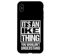 An Ike Thing You Wouldn't Understand First Name Nickname Case for iPhone XS Max