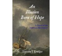 An Illusion Born of Hope: A Novel of the American Revolution (The Langdon Maritime Chronicles)