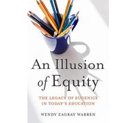 An Illusion of Equity: The Legacy of Eugenics in Today's Education