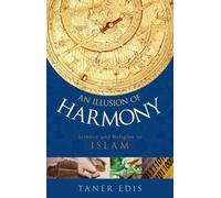 An Illusion of Harmony: Science And Religion in Islam