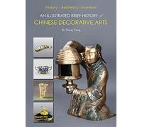 An Illustrated Brief History of Chinese Decorative Arts: History·Aesthetics·Invention