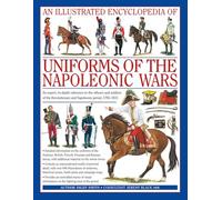 Illustrated Encyclopedia of Uniforms of the Napoleonic Wars