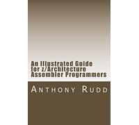 An Illustrated Guide for z/Architecture Assembler Programmers: A compact reference for application programmers