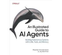 An Illustrated Guide to AI Agents: Building Autonomous Systems with LLMs, Tools, and Memory