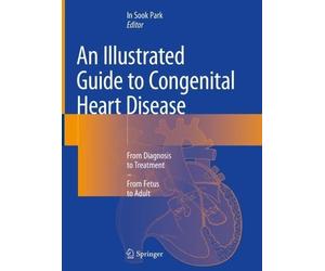 An Illustrated Guide to Congenital Heart Disease - 9789811369773