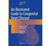 An Illustrated Guide to Congenital Heart Disease by In Sook Park - 9789811369773