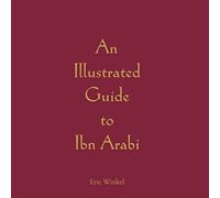 An Illustrated Guide to Ibn Arabi