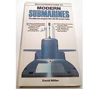 An Illustrated Guide to Modern Submarines: The Undersea Weapons That Rule the Oceans Today