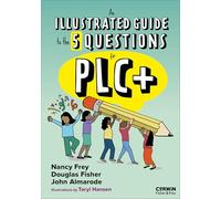 An Illustrated Guide to the 5 Questions for PLC+: The 5 Essential Questions that Guide Your Work