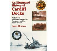 An Illustrated History of Cardiff Docks: Cardiff Railway Company and the Docks at War Pt. 3 (Maritime Heritage)