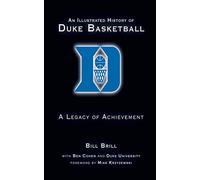 An Illustrated History of Duke Basketball: A Legacy of Achievement