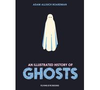 An Illustrated History of Ghosts