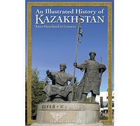 An Illustrated History of Kazakhstan: Asia's Heartland in Context (Odyssey Travel Guides)