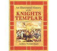 An Illustrated History of the Knights Templar