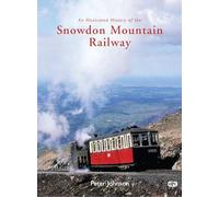 An Illustrated History of the Snowdon Mountain Railway