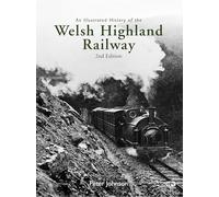An Illustrated History of the Welsh Highland Railway - 2nd edition