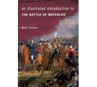 An Illustrated Introduction to the Battle of Waterloo