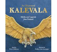 An Illustrated Kalevala : Myths and Legends from Finland