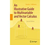 An Illustrative Guide to Multivariable and Vector Calculus