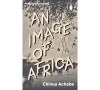Chinua Achebe – An Image of Africa – Penguin Great Ideas