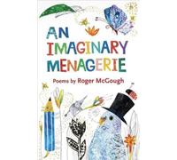 An Imaginary Menagerie : Poems and Drawings